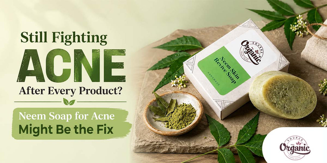 Still Fighting Acne After Every Product? Neem Soap for Acne Might Be the Fix