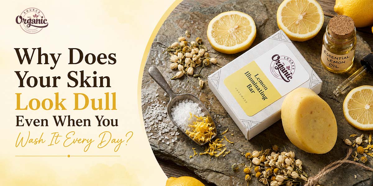 Why Does Your Skin Look Dull Even When You Wash It Every Day?